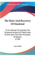 Ruin And Recovery Of Mankind