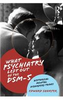 What Psychiatry Left Out of the DSM-5