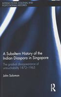 Subaltern History of the Indian Diaspora in Singapore