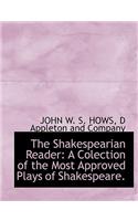 The Shakespearian Reader: A Colection of the Most Approved Plays of Shakespeare.(English)