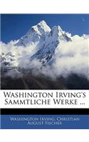 Washington Irving's Sammtliche Werke ...