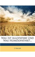 Was Ist Allopathie Und Was Homoopathie?...