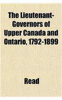 The Lieutenant-Governors of Upper Canada and Ontario, 1792-1899