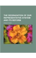 The Degradation of Our Representative System and Its Reform