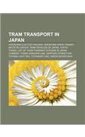 Tram Transport in Japan: Hiroshima Electric Railway, Hiroshima Rapid Transit, Meitetsu Group, Tram Vehicles of Japan, Tokyo Toden(English)