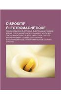 Dispositif Electromagnetique: Transformateur Electrique, Electroaimant, Bobine, Bobine Tesla, Magnetoaerodynamique, Solenoide(French)