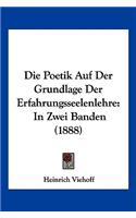 Poetik Auf Der Grundlage Der Erfahrungsseelenlehre: In Zwei Banden (1888)