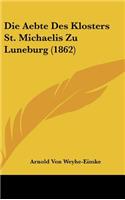 Die Aebte Des Klosters St. Michaelis Zu Luneburg (1862)