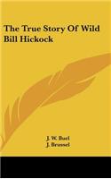 True Story Of Wild Bill Hickock