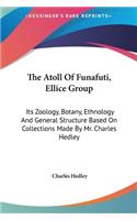 The Atoll of Funafuti, Ellice Group: Its Zoology, Botany, Ethnology and General Structure Based on Collections Made by Mr. Charles Hedley