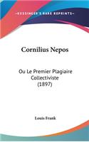 Cornilius Nepos: Ou Le Premier Plagiaire Collectiviste (1897)