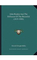 John Ruskin and the Diffusion of the Beautiful (1819-1900)