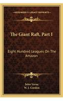 The Giant Raft, Part I: Eight Hundred Leagues On The Amazon(English)