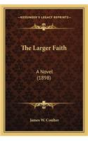 Larger Faith the Larger Faith