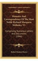 Memoirs And Correspondence Of The Most Noble Richard Marquess Wellesley V1