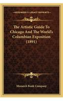 Artistic Guide To Chicago And The World's Columbian Exposition (1891)