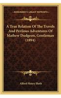 A True Relation of the Travels and Perilous Adventures of Mathew Dudgeon, Gentleman (1894)