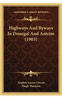 Highways And Byways In Donegal And Antrim (1903)