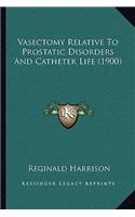 Vasectomy Relative To Prostatic Disorders And Catheter Life (1900)