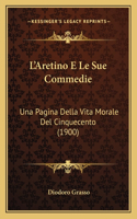 L'Aretino E Le Sue Commedie