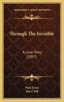 Through The Invisible