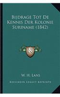 Bijdrage Tot De Kennis Der Kolonie Suriname (1842): (Chinese)