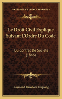 Droit Civil Explique Suivant L'Ordre Du Code: Du Contrat De Societe (1846)