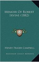 Memoir Of Robert Irvine (1882)