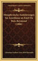 Metaphysische Ausfuhrungen Im Anschlusse an Emil Du Bois-Reymond (1886)