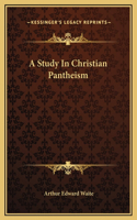 A Study In Christian Pantheism
