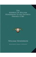 The Address of William Henderson to His Faithful Friends (1740)