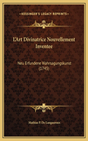 L'Art Divinatrice Nouvellement Inventee