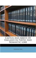 Castles and Abbeys of England in Poetic and Romantic Lore