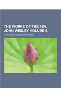 The Works of the REV. John Wesley Volume 6: (English)