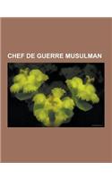 Chef de Guerre Musulman: Almanzor, Saladin, Tariq Ibn Ziyad, Khalid Ibn Al-Walid, Al-Adel, Qaitbay, Ahmed Chah Massoud, Al-Kamel, Al-Muayyad AB(French)