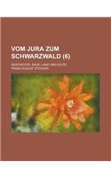 Vom Jura Zum Schwarzwald; Geschichte, Sage, Land Und Leute (6)