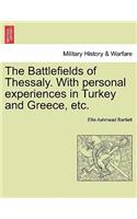 The Battlefields of Thessaly. with Personal Experiences in Turkey and Greece, Etc.