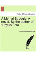 A Mental Struggle. a Novel. by the Author of 