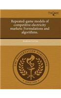 Repeated-Game Models of Competitive Electricity Markets: Formulations and Algorithms