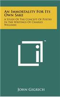 An Immortality For Its Own Sake: A Study Of The Concept Of Poetry In The Writings Of Charles Williams(English)