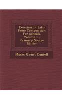 Exercises in Latin Prose Composition: For Schools, Volume 1
