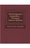 Workingmen's Insurance - Primary Source Edition