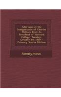 Addresses at the Inauguration of Charles William Eliot as President of Harvard College, Tuesday, October 19, 1869: (English)
