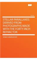 Stellar Parallaxes Derived from Photographs Made with the Forty-Inch Refractor