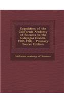 Expedition of the California Academy of Sciences to the Galapagos Islands, 1905-1906 - Primary Source Edition