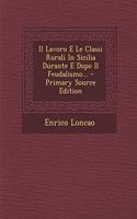 Il Lavoro E Le Classi Rurali in Sicilia Durante E Dopo Il Feudalismo...