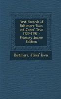 First Records of Baltimore Town and Jones' Town 1729-1797