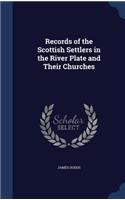 Records of the Scottish Settlers in the River Plate and Their Churches: (English)