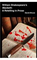 William Shakespeare's "Macbeth": A Retelling in Prose