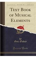Text Book of Musical Elements (Classic Reprint)